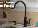 5 Best Bronze Kitchen Faucets
